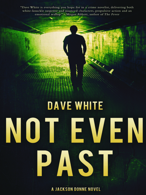 Title details for Not Even Past by Dave White - Available